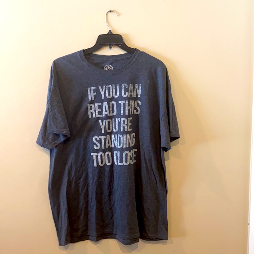 If you can read this you're standing too close statement shirt xxl
